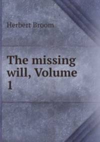 The missing will, Volume 1