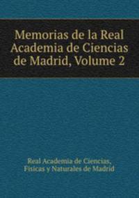 Memorias de la Real Academia de Ciencias de Madrid, Volume 2
