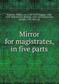 Mirror for magistrates, in five parts