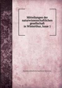 Mitteilungen der naturwissenschaftlichen gesellschaft in Winterthur, Issue 1