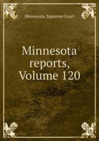 Minnesota reports, Volume 120