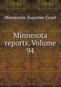 Minnesota reports, Volume 94