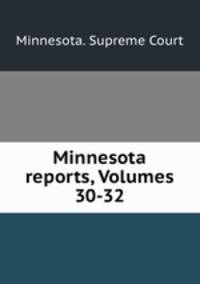 Minnesota reports, Volumes 30-32
