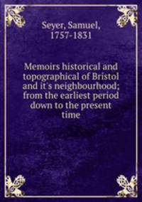 Memoirs historical and topographical of Bristol and it