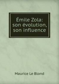 Emile Zola: son evolution, son influence