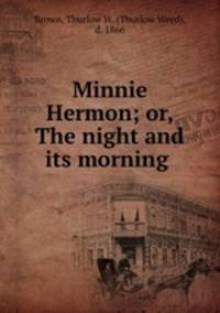 Minnie Hermon; or, The night and its morning