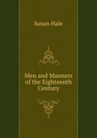 Men and Manners of the Eighteenth Century