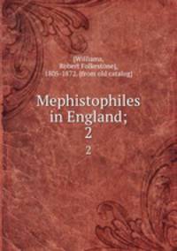 Mephistophiles in England;. 2