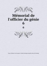 Memorial de l`officier du genie. 6