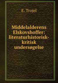 Middelalderens Elskovshoffer: literaturhistorisk-kritisk undersogelse