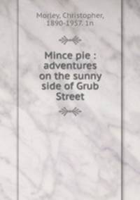 Mince pie : adventures on the sunny side of Grub Street