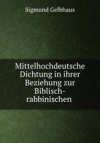 Mittelhochdeutsche Dichtung in ihrer Beziehung zur Biblisch-rabbinischen .