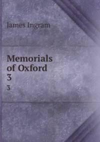 Memorials of Oxford. 3