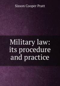 Military law: its procedure and practice