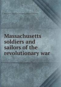 Massachusetts soldiers and sailors of the revolutionary war