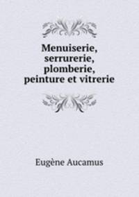 Menuiserie, serrurerie, plomberie, peinture et vitrerie