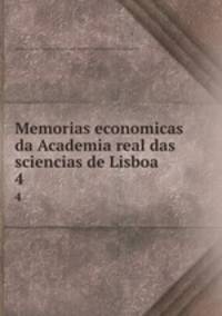 Memorias economicas da Academia real das sciencias de Lisboa. 4