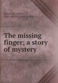 The missing finger; a story of mystery