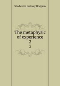 The metaphysic of experience. 2