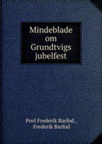 Mindeblade om Grundtvigs jubelfest