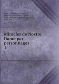 Miracles de Nostre Dame par personnages. 1