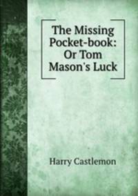 The Missing Pocket-book: Or Tom Mason