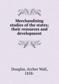 Merchandising studies of the states; their resources and development