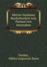 Metsin Vardanay Bardzrberdets?woy Patmut?iwn tiezerakan
