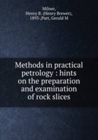 Methods in practical petrology : hints on the preparation and examination of rock slices