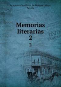 Memorias literarias. 2