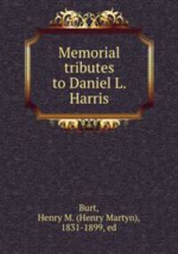 Memorial tributes to Daniel L. Harris