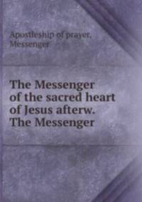 The Messenger of the sacred heart of Jesus afterw. The Messenger