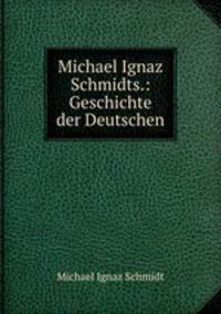 Michael Ignaz Schmidts.: Geschichte der Deutschen