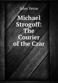 Michael Strogoff: The Courier of the Czar