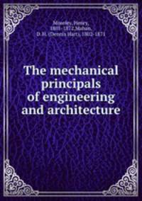 The mechanical principals of engineering and architecture