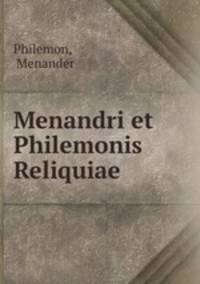 Menandri et Philemonis Reliquiae