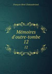 Mmoires d`outre-tombe. 12