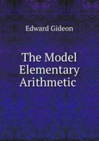 The Model Elementary Arithmetic .