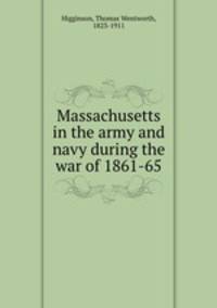 Massachusetts in the army and navy during the war of 1861-65