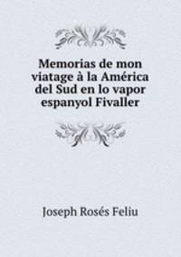 Memorias de mon viatage a la America del Sud en lo vapor espanyol Fivaller