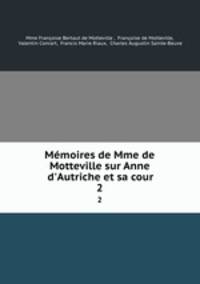 Mmoires de Mme de Motteville sur Anne d`Autriche et sa cour. 2