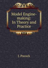 Model Engine-making: In Theory and Practice