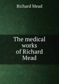 The medical works of Richard Mead