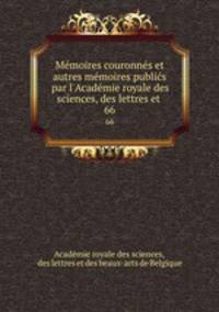 Memoires couronnes et autres memoires publics par l
