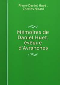 Memoires de Daniel Huet: eveque d