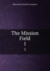 The Mission Field. 1