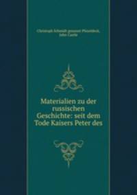 Materialien zu der russischen Geschichte: seit dem Tode Kaisers Peter des .