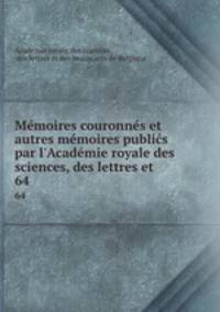 Memoires couronnes et autres memoires publics par l