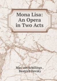 Mona Lisa: An Opera in Two Acts