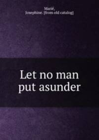 Let no man put asunder